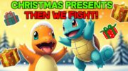 We Give Christmas Presents to Pokemon…Then we FIGHT!