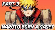 What If Naruto Was Born A Sage? (Part 3)