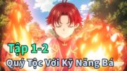 ANIME THÁNG 1 | Chuyển Sinh Thành Quý Tộc Với Kỹ Năng Bá Đạo Tập 1-2 | Mèo Gầy Review