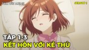 Anime 2025 | Kết Hôn Với Đứa Con Gái Mà Tôi Ghét Nhất Lớp | Tập 1-3 | Tóm Tắt Anime | Review Anime