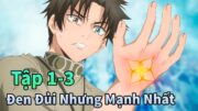 ANIME THÁNG 1 | Đời Bạc Như Vôi Nhưng Tôi Là Người Mạnh Nhất Tập 1-3 | Mèo Gầy Review