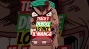 2 FATTI DIMOSTRANO I PUNTI DEBOLI DI TEACH: Scopriamo quali – ONE PIECE #op #onepiece #manga #luffy