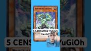 5 CENSORED YuGiOh Cards!?