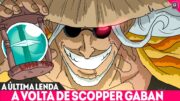 A VOLTA OFICIAL DE SCOPPER GABAN – A LENDA QUE TEM O MAPA PARA LAUGH TALE – ONE PIECE