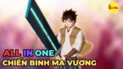 ALL IN ONE | Chiến Binh Hắc Ám Giải Nghệ Muốn An Nhàn | Review Anime Hay