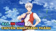 ALL IN ONE | Chuyển Sinh Thành Thánh Tại Dị Giới | Review Anime Hay