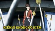 ALL IN ONE | Kiếm Sĩ Mạnh Nhất Mọi Thời Đại Lại Không Biết Dùng Kiếm | Anime Review