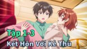 ANIME HAY 2025 | Kết Hôn Với Kẻ Thù Cùng Lớp Tập 1-3 | ANIME THÁNG 1