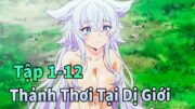 ANIME THÁNG 1 | Cuộc Sống Thảnh Thơi Tại Dị Giới Tập 1-12 | Mèo Gầy Review