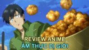 ĐẦU BẾP XUYÊN KHÔNG SANG DỊ GIỚI | REVIEW PHIM ANIME HAY