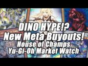 DINO HYPE!?!  FUTURE META BUYOUTS!!! House of Champs Yu-Gi-Oh Market Watch