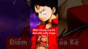 Điểm Chung Của Kẻ Địch Mà Luffy Chạm Trán #shorts #onepiece #anime #luffy