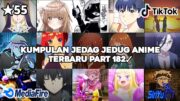 Kumpulan jedag jedug anime random tiktok part 182✓