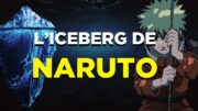 L'ICEBERG de NARUTO : 100% EXPLIQUÉ