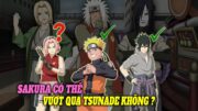 Naruto Và Sasuke Đã Vượt Qua Thầy Của Mình | Sakura Liệu Có Thể Vượt Qua Tsunade Không ?