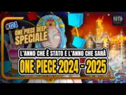 ONE PIECE: CHE LASCIAMO e COSA CI ASPETTA NEL 2025 – ANALISI E TEORIE (One Piece DEEP #124)