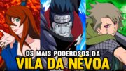 OS 10 NINJAS MAIS PODEROSOS DA VILA DA NÉVOA EM NARUTO