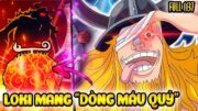 One Piece 1137 Mới Nhất | Con Trai Của Ngũ Lão Tinh, Loki Dòng Máu Quỷ Tộc