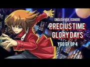 Precius Time Glory Days! /English version Mark de Groot/ Sub español/ ¡Yu-Gi-Oh! Gx opening 4