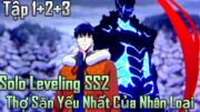 Review ANIME | Thợ Săn Yếu Nhất Của Nhân Loại | Solo Leveling SS2 Tập 1+2+3 | Sato Review