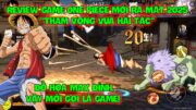 Review Game One Piece Mới Ra Mắt 2025 "Tham Vọng Vua Hải Tặc", Đồ Họa Max Đỉnh, Vậy Mới Gọi Là Game!