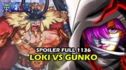 SPOILER LENGKAP 1136 !! LOKI NGAMUK, KSATRIA SUCI HABISI REKANNYA ( ONE PIECE )