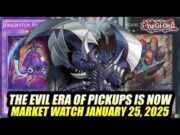 The Evil Era Of Pickups Is Now! Yu-Gi-Oh! Market Watch January 25, 2025