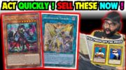 URGENCY! ACT QUICKLY & SELL THESE YUGIOH CARDS RIGHT NOW! | Yu-Gi-Oh! Market Watch!