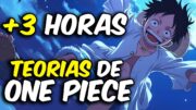 ¡¡ESTA es la TEORIA MÁS LOCA de TODAS!! 😱😱 +3 HORAS de TEORÍAS de One Piece ✅