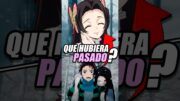 ¿QUÉ HUBIERA PASADO SI KANAE ERA LA QUE RESCATABA A TANJIRO? #anime #demonslayer #shorts